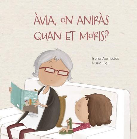 ÀVIA, ON ANIRÀS QUAN ET MORIS? | 9788412369076 | AUMEDES, IRENE | Llibreria L'Illa - Llibreria Online de Mollet - Comprar llibres online