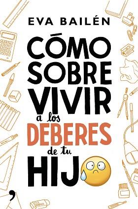 CÓMO SOBREVIVIR A LOS DEBERES DE TU HIJO | 9788499985497 | BAILÉN, EVA | Llibreria L'Illa - Llibreria Online de Mollet - Comprar llibres online