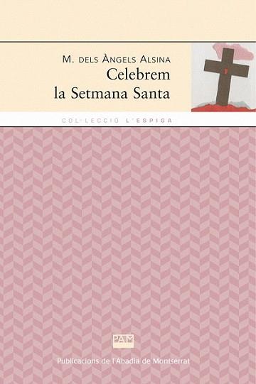 CELEBREM LA SETMANA SANTA | 9788498831016 | ALSINA, M. DELS ANGELS | Llibreria L'Illa - Llibreria Online de Mollet - Comprar llibres online