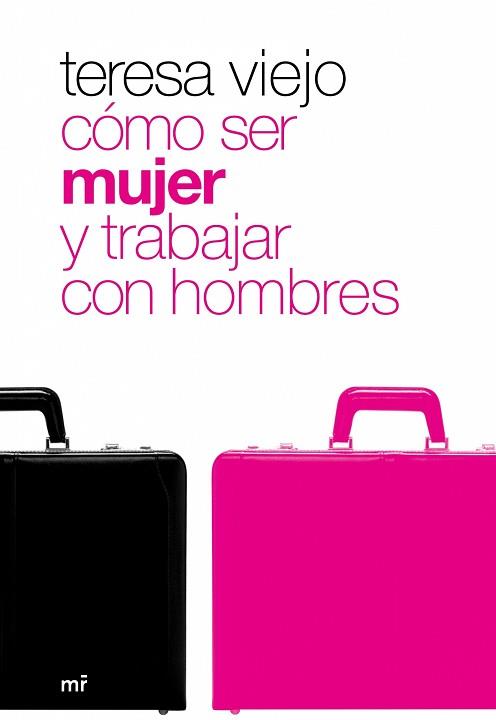 CÓMO SER MUJER Y TRABAJAR CON HOMBRES | 9788427033931 | VIEJO, TERESA | Llibreria L'Illa - Llibreria Online de Mollet - Comprar llibres online