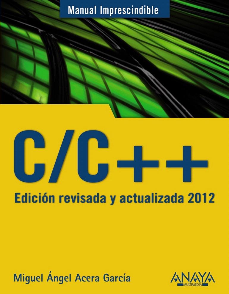 C/C++. EDICIÓN REVISADA Y ACTUALIZADA 2012 | 9788441529816 | ACERA GARCÍA, MIGUEL ÁNGEL | Llibreria L'Illa - Llibreria Online de Mollet - Comprar llibres online