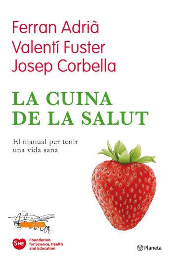 CUINA DE LA SALUT, LA | 9788497082174 | ADRIÀ, FERRAN : FUSTER, VALENTÍ : CORBELLA, JOSEP | Llibreria L'Illa - Llibreria Online de Mollet - Comprar llibres online