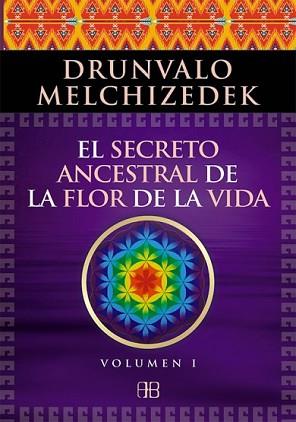 SECRETO ANCESTRAL DE LA FLOR DE LA VIDA. VOLUMEN 1 | 9788496111868 | MELCHIZEDEK, DRUNVALO | Llibreria L'Illa - Llibreria Online de Mollet - Comprar llibres online