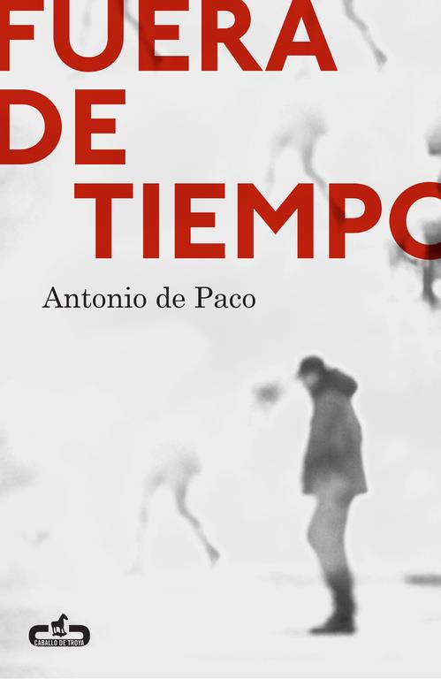 FUERA DE TIEMPO  | 9788415451570 | DE PACO, ANTONIO | Llibreria L'Illa - Llibreria Online de Mollet - Comprar llibres online