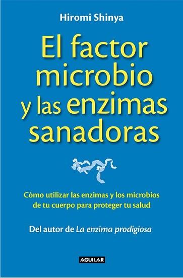 FACTOR MICROBIO Y LAS ENZIMAS SANADORAS, EL | 9788403014008 | SHINYA, HIROMI | Llibreria L'Illa - Llibreria Online de Mollet - Comprar llibres online