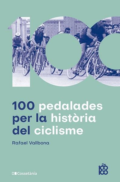 100 PEDALADES PER LA HISTÒRIA DEL CICLISME | 9788413563664 | VALLBONA SALLENT, RAFAEL | Llibreria L'Illa - Llibreria Online de Mollet - Comprar llibres online