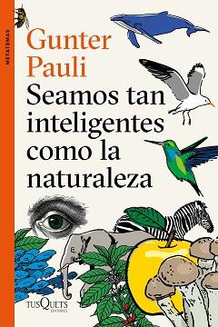 SEAMOS TAN INTELIGENTES COMO LA NATURALEZA | 9788490666449 | PAULI, GUNTER | Llibreria L'Illa - Llibreria Online de Mollet - Comprar llibres online