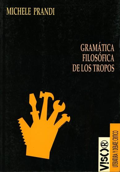 GRAMATICA FILOSOFICA DE LOS TROPOS | 9788477747192 | PRANDI, MICHELE | Llibreria L'Illa - Llibreria Online de Mollet - Comprar llibres online