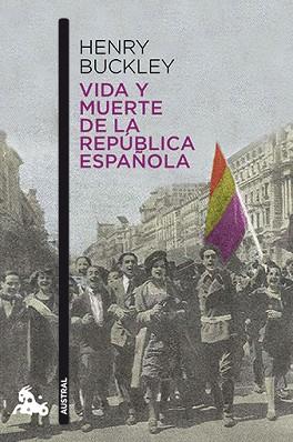 VIDA Y MUERTE DE LA REPÚBLICA ESPAÑOLA | 9788467006919 | BUCKLEY, HENRY | Llibreria L'Illa - Llibreria Online de Mollet - Comprar llibres online