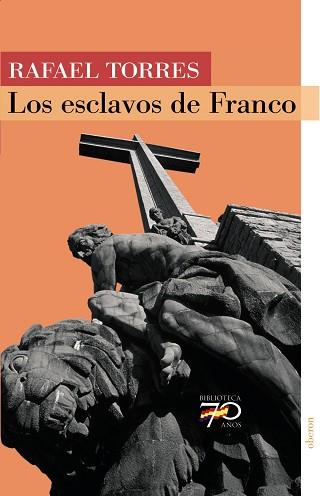 ESCLAVOS DE FRANCO, LOS | 9788496511262 | TORRES MULAS, RAFAEL | Llibreria L'Illa - Llibreria Online de Mollet - Comprar llibres online