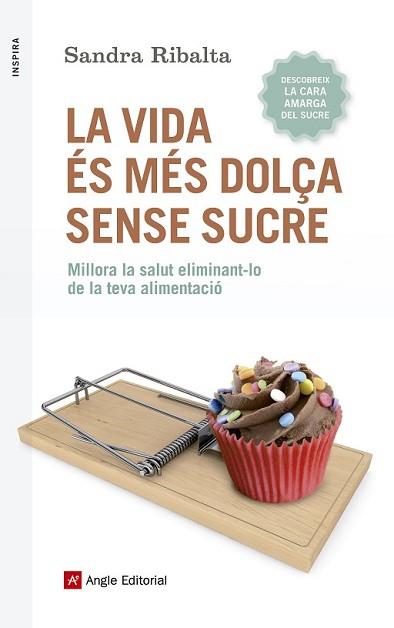 VIDA ÉS MÉS DOLÇA SENSE SUCRE, LA | 9788416139675 | RIBALTA PERALBA, SANDRA | Llibreria L'Illa - Llibreria Online de Mollet - Comprar llibres online