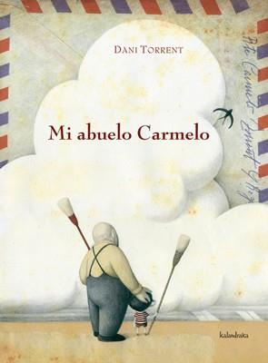 MI ABUELO CARMELO | 9788484647669 | TORRENT, DANI | Llibreria L'Illa - Llibreria Online de Mollet - Comprar llibres online