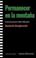 PERMANECER EN LA MONTAÑA.CONVERSACIONES SOBRE PALESTINA | 9788474269451 | BARGHOUTI,MUSTAFA | Llibreria L'Illa - Llibreria Online de Mollet - Comprar llibres online