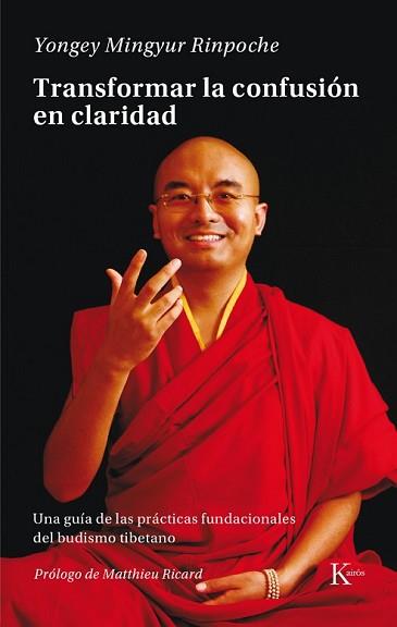 TRANSFORMAR LA CONFUSIÓN EN CLARIDAD | 9788499884943 | MINGYUR RINPOCHE, YONGEY | Llibreria L'Illa - Llibreria Online de Mollet - Comprar llibres online