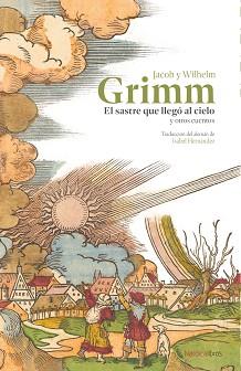 SASTRE QUE LLEGÓ AL CIELO Y OTROS CUENTOS, EL | 9788410200548 | GRIMM, JACOB Y WILHELM | Llibreria L'Illa - Llibreria Online de Mollet - Comprar llibres online