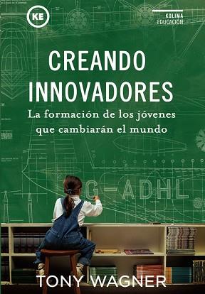 CREANDO INNOVADORES | 9788494235894 | WAGNER, TONY | Llibreria L'Illa - Llibreria Online de Mollet - Comprar llibres online