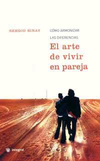 ARTE DE VIVIR EN PAREJA. CÓMO ARMONIZAR LAS DIFERENCIAS, EL | 9788478712458 | SINAY, SERGIO | Llibreria L'Illa - Llibreria Online de Mollet - Comprar llibres online