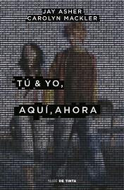 TÚ Y YO AQUÍ AHORA | 9788416588619 | CAROLYN MACKLER/JAY ASHER | Llibreria L'Illa - Llibreria Online de Mollet - Comprar llibres online