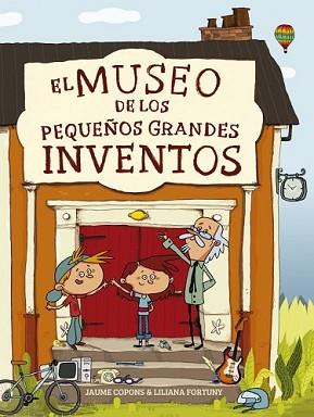 MUSEO DE LOS PEQUEÑOS GRANDES INVENTOS, EL | 9788448844684 | FORTUNY,LILIANA/COPONS,JAUME | Llibreria L'Illa - Llibreria Online de Mollet - Comprar llibres online