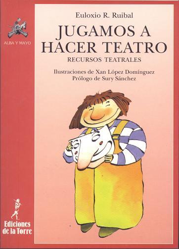 JUGAMOS A HACER TEATRO | 9788479601782 | RUOIBAL, EULIXIO | Llibreria L'Illa - Llibreria Online de Mollet - Comprar llibres online