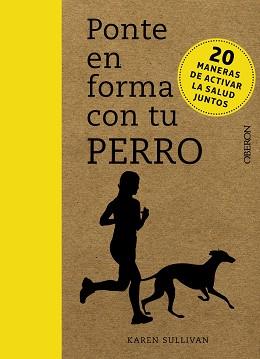 PONTE EN FORMA CON TU PERRO | 9788441540712 | SULLIVAN, KAREN | Llibreria L'Illa - Llibreria Online de Mollet - Comprar llibres online