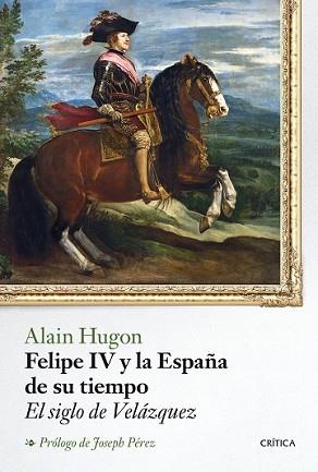 FELIPE IV Y LA ESPAÑA DE SU TIEMPO | 9788498928273 | HUGON, ALAIN | Llibreria L'Illa - Llibreria Online de Mollet - Comprar llibres online