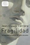 FRAGILIDAD | 9788483077566 | CARRIERE, JEAN-CLAUDE | Llibreria L'Illa - Llibreria Online de Mollet - Comprar llibres online