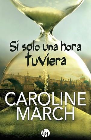 SI SOLO UNA HORA TUVIERA | 9788468767109 | MARCH, CAROLINE | Llibreria L'Illa - Llibreria Online de Mollet - Comprar llibres online