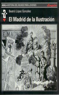 MADRID DE LA ILUSTRACION, EL | 9788446004189 | LOPEZ GONZALEZ, BEATRIZ | Llibreria L'Illa - Llibreria Online de Mollet - Comprar llibres online