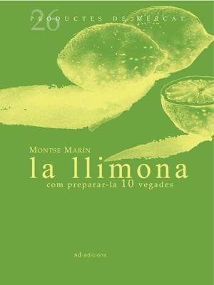 LLIMONA COM PREPARAR-LA 10 VEGADES, LA | 9788493657819 | MARÍN, MONTSE | Llibreria L'Illa - Llibreria Online de Mollet - Comprar llibres online