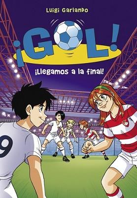 LLEGAMOS A LA FINAL! (¡GOL! 35) | 9788490435533 | GARLANDO, LUIGI | Llibreria L'Illa - Llibreria Online de Mollet - Comprar llibres online