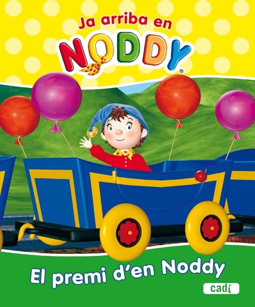 JE ARRIBA EN NODDY. EL PREMI D?EN NODDY | 9788447460700 | CHORION | Llibreria L'Illa - Llibreria Online de Mollet - Comprar llibres online