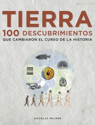 TIERRA. 100 DESCUBRIMIENTOS QUE CAMBIARON EL CURSO DE LA HISTORIA | 9788497859271 | PALMER, DOUGLAS | Llibreria L'Illa - Llibreria Online de Mollet - Comprar llibres online