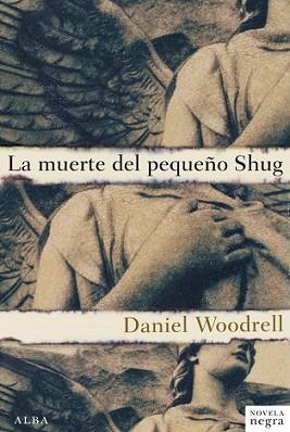 MUERTE DEL PEQUEÑO SHUG, LA | 9788484289586 | WOODRELL, DANIEL | Llibreria L'Illa - Llibreria Online de Mollet - Comprar llibres online