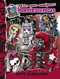 MONSTER HIGH. MÁS QUE AMIGAS, MONSTRUOAMIGAS (MONSTRUOAMIGAS PARA SIEMPRE 4) | 9788420416694 | DANESHVARI, GITTY | Llibreria L'Illa - Llibreria Online de Mollet - Comprar llibres online