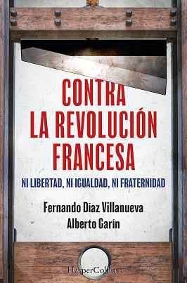 CONTRA LA REVOLUCIÓN FRANCESA | 9788410640252 | GARÍN, ALBERTO/DÍAZ VILLANUEVA, FERNANDO | Llibreria L'Illa - Llibreria Online de Mollet - Comprar llibres online