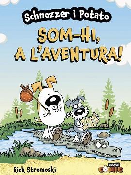 SCHNOZZER I POTATO: SOM-HI, A L'AVENTURA! | 9788468370705 | STROMOSKI, RICK | Llibreria L'Illa - Llibreria Online de Mollet - Comprar llibres online