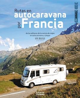 RUTAS EN AUTOCARAVANA POR FRANCIA | 9788491585008 | BELTRÁN MONJE, LOLI/RODRÍGUEZ MARTÍNEZ, CONRADO | Llibreria L'Illa - Llibreria Online de Mollet - Comprar llibres online