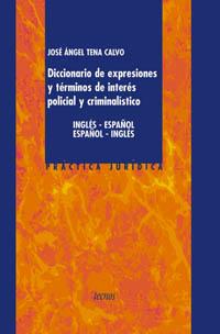 DICCIONARIO DE EXPRESIONES Y TERMINOS DE INTERES POLICIAL Y | 9788430938452 | TENA CALVO, JOSE ANGEL