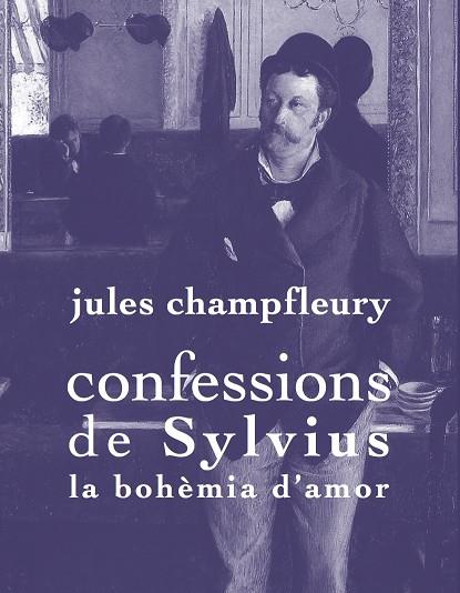 CONFESSIONS DE SYLVIUS: LA BOHÈMIA D'AMOR | 9788494243103 | CHAMPFLEURY, JULES | Llibreria L'Illa - Llibreria Online de Mollet - Comprar llibres online