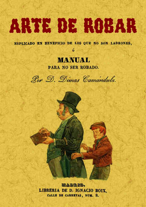 ARTE DE ROBAR O MANUAL PARA NO SER ROBADO. | 9788497612746 | D. DIMAS CAMANDULA | Llibreria L'Illa - Llibreria Online de Mollet - Comprar llibres online