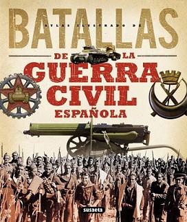 BATALLAS DE LA GUERRA CIVIL ESPAÑOLA | 9788467716207 | MOLINA FRANCO, LUCAS/PERMUY LÓPEZ, RAFAEL/CALVO GOZÁLEZ-REGUERAL, FERNANDO/VÁZQUEZ GARCÍA, JUAN | Llibreria L'Illa - Llibreria Online de Mollet - Comprar llibres online