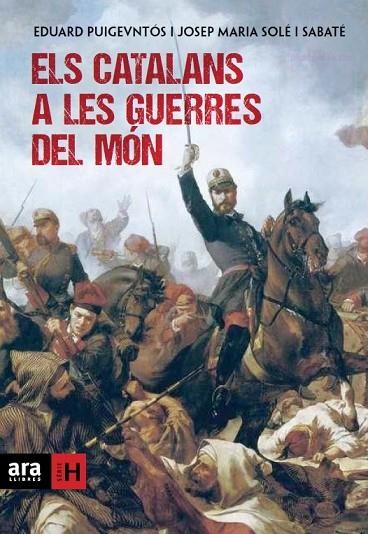 CATALANS A LES GUERRES DEL MÓN, ELS | 9788415642169 | PUIGVENTÓS I LÓPEZ, EDUARD/SOLÉ I SABATÉ, JOSEP MARIA | Llibreria L'Illa - Llibreria Online de Mollet - Comprar llibres online