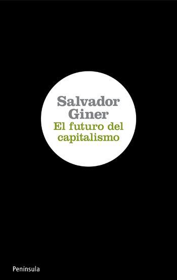 FUTURO DEL CAPITALISMO, EL | 9788499420639 | GINER, SALVADOR | Llibreria L'Illa - Llibreria Online de Mollet - Comprar llibres online