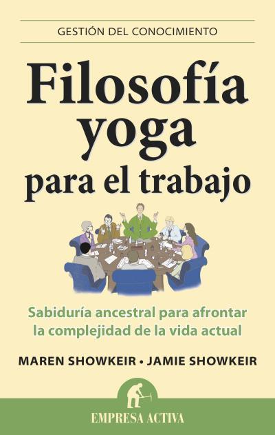 FILOSOFÍA YOGA PARA EL TRABAJO | 9788496627710 | SHOWKEIR, JAMIE/SHOWKEIR, MAREN | Llibreria L'Illa - Llibreria Online de Mollet - Comprar llibres online