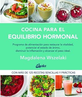 COCINA PARA EL EQUILIBRIO HORMONAL | 9788484458456 | WSZELAKI, MAGDALENA | Llibreria L'Illa - Llibreria Online de Mollet - Comprar llibres online