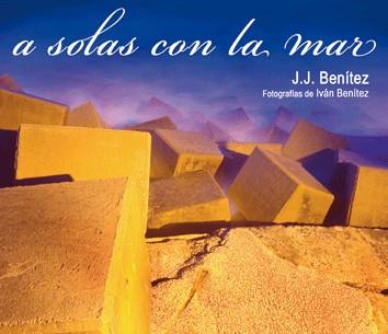 A SOLAS CON LA MAR | 9788485539901 | BENÍTEZ, JUAN JOSÉ | Llibreria L'Illa - Llibreria Online de Mollet - Comprar llibres online