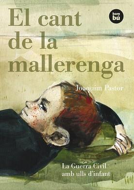 CANT DE LA MALLERENGA. LA GUERRA CIVIL AMB ULLS D'INFANT | 9788483431597 | PASTOR, JOAQUIM | Llibreria L'Illa - Llibreria Online de Mollet - Comprar llibres online