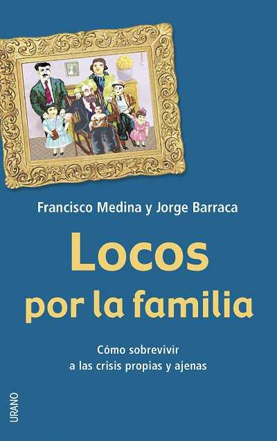 LOCOS POR LA FAMILIA | 9788479535841 | MEDINA, FRANCISCO / JORGE BARRACA