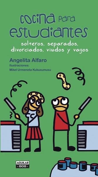 COCINA PARA ESTUDIANTES SOLTEROS SEPARADOS DIVORCIADOS VIUDOS Y VAGOS | 9788403500792 | ALFARO, ANGELITA | Llibreria L'Illa - Llibreria Online de Mollet - Comprar llibres online